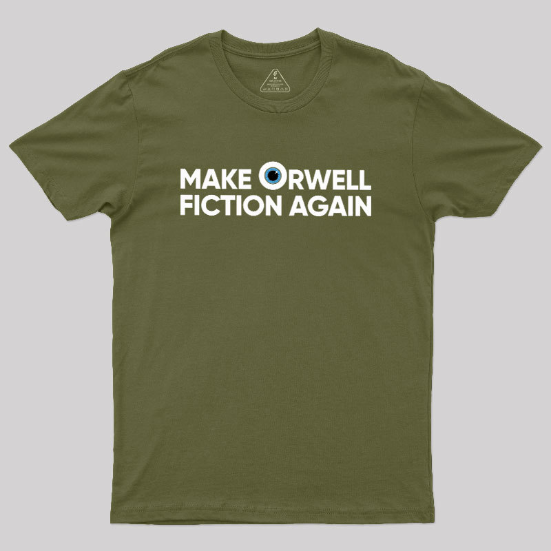 Make Orwell Fiction Again Geek T-Shirt