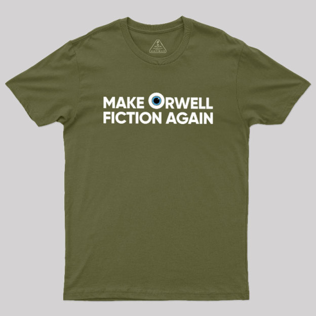 Make Orwell Fiction Again Geek T-Shirt