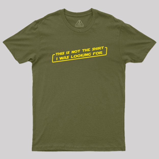Not the Shirt Geek T-Shirt