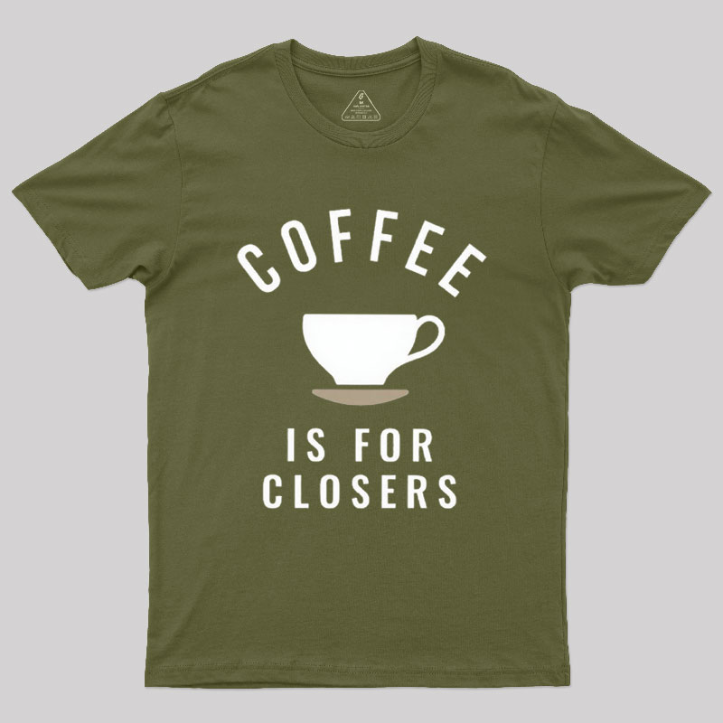 Coffee is for Closers Geek T-Shirt