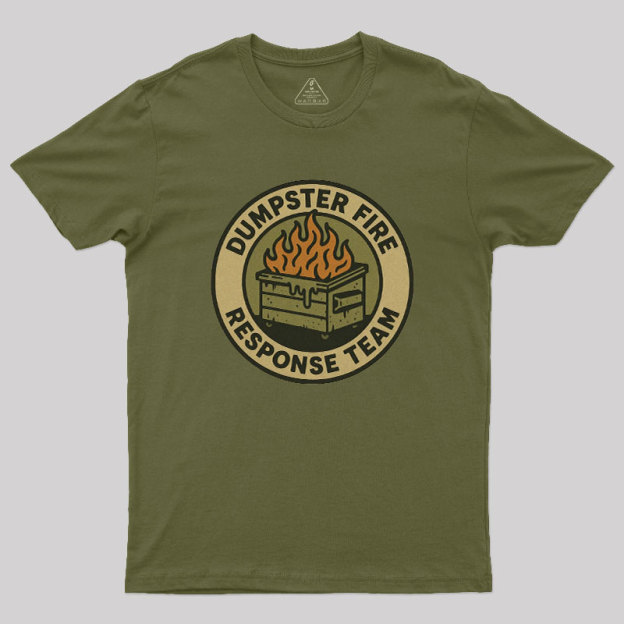 Dumpster Fire Response Team Geek T-Shirt