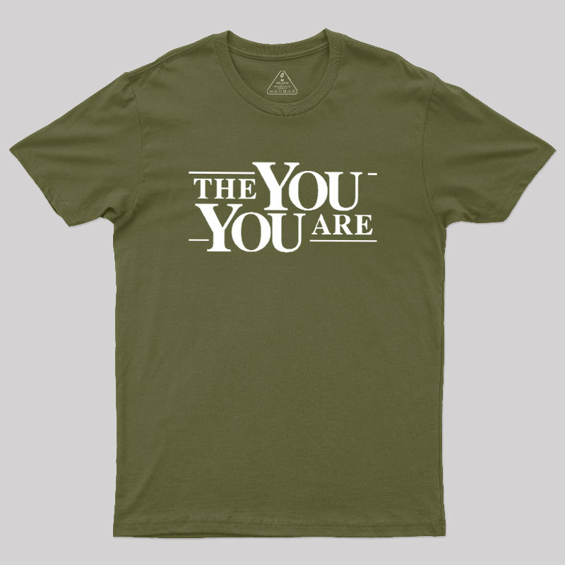 The You You Are Geek T-Shirt