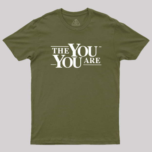 The You You Are Geek T-Shirt