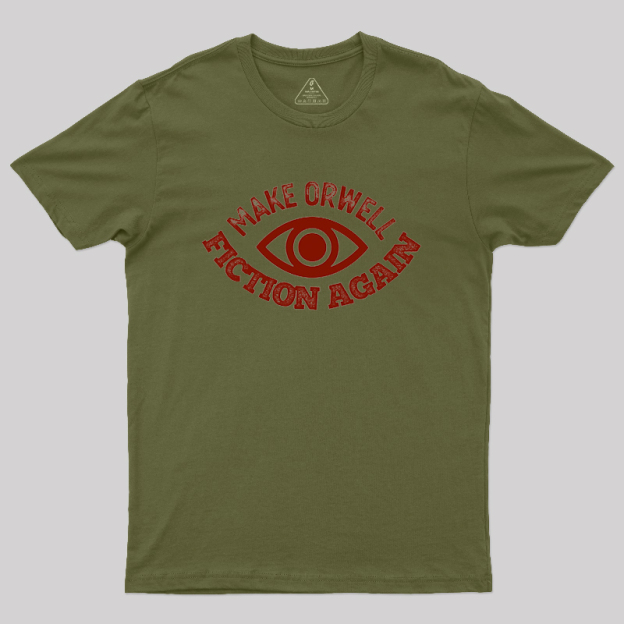 Make Orwell Fiction Again Geek T-Shirt