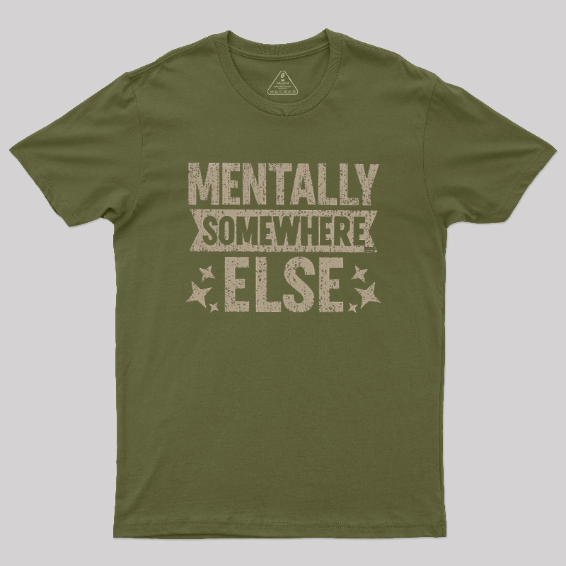 Mentally Somewhere Else Geek T-Shirt