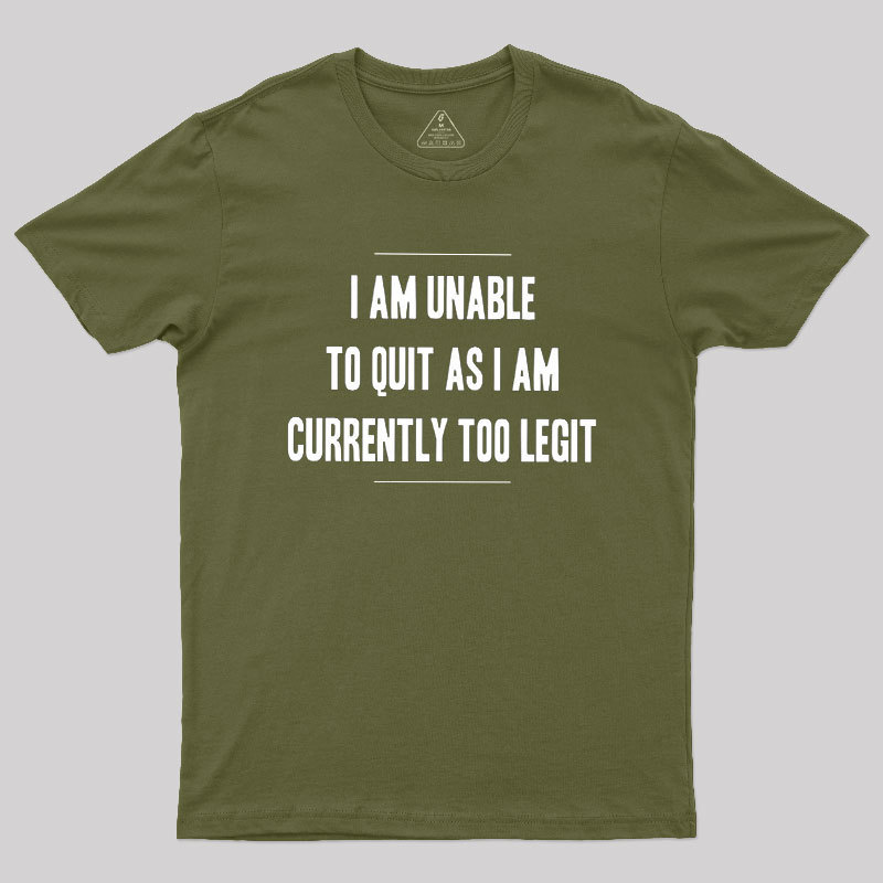 Too Legit To Quit Geek T-Shirt