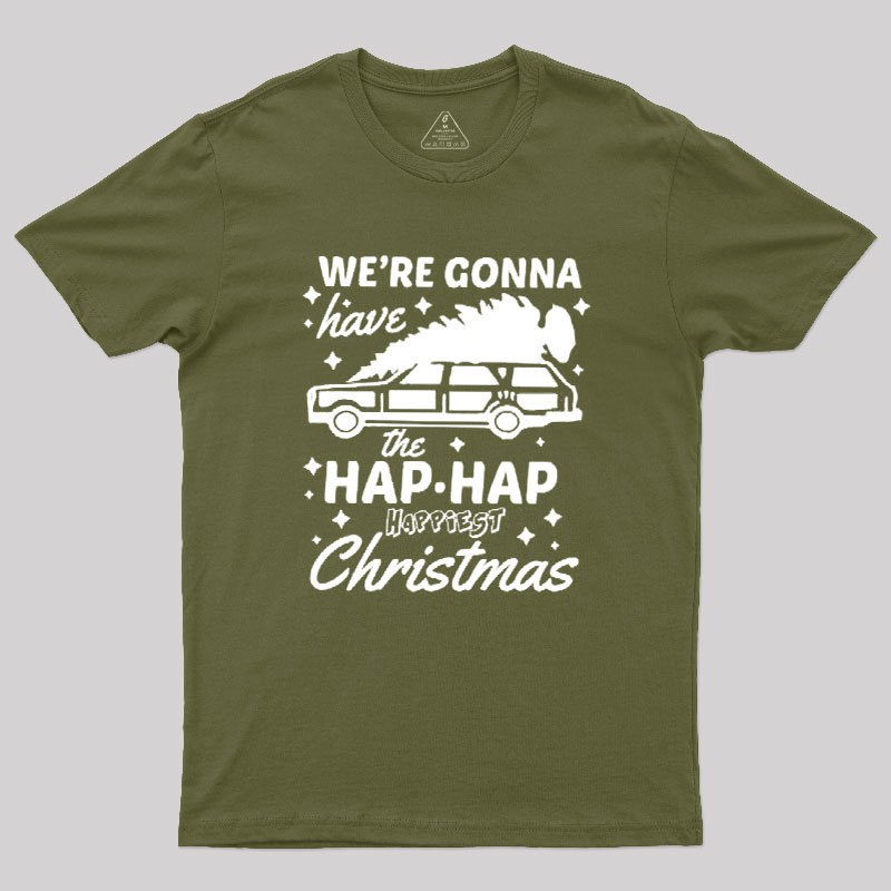 We're Gonna Have The Hap Hap Happiest Christmas Geek T-Shirt