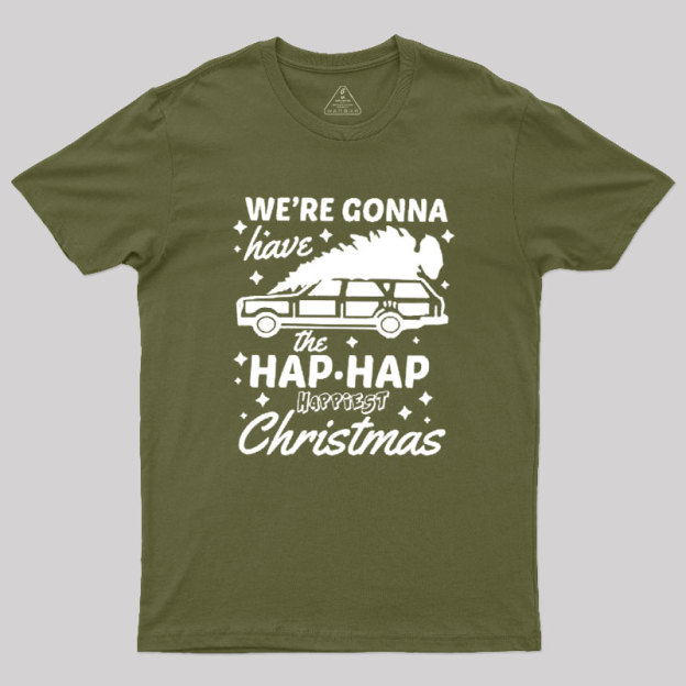 We're Gonna Have The Hap Hap Happiest Christmas Geek T-Shirt