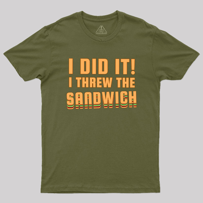 I Threw The Sandwich Geek T-Shirt