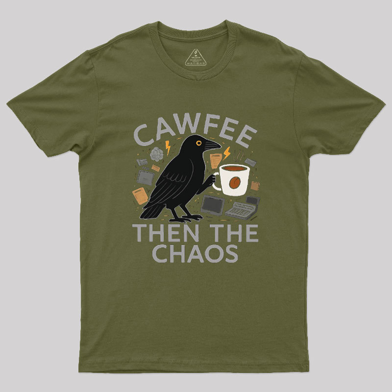 Cawfee Then The Chaos Geek T-Shirt