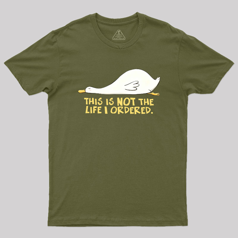 This is not the Life I Ordered Geek T-Shirt