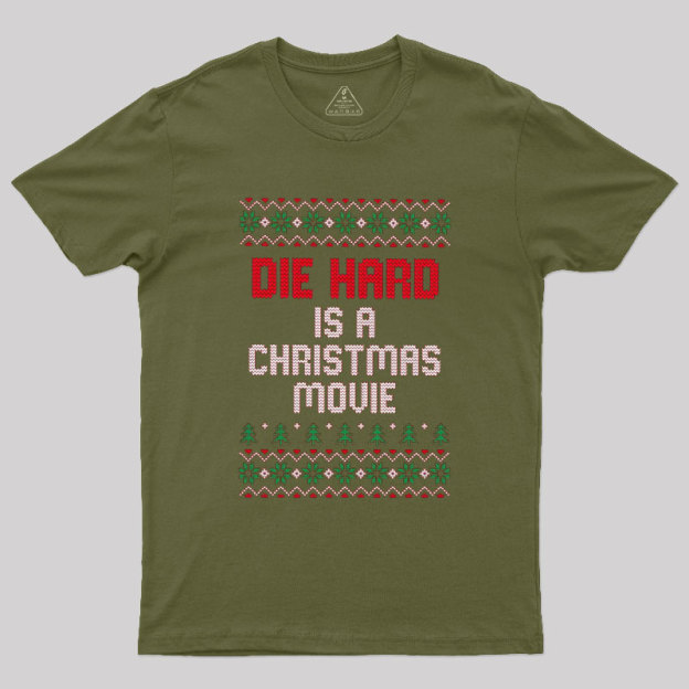 Die Hard Is A Christmas Movie Geek T-Shirt