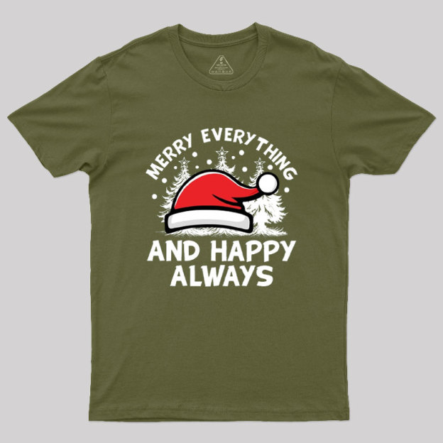 Merry Everything And Happy Always Geek T-Shirt