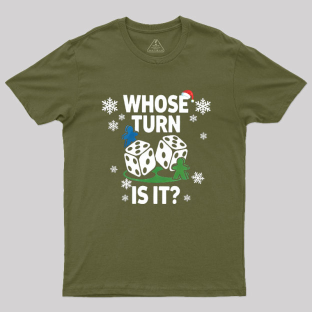 Whose Turn Is It Board Games Joke Geek T-Shirt