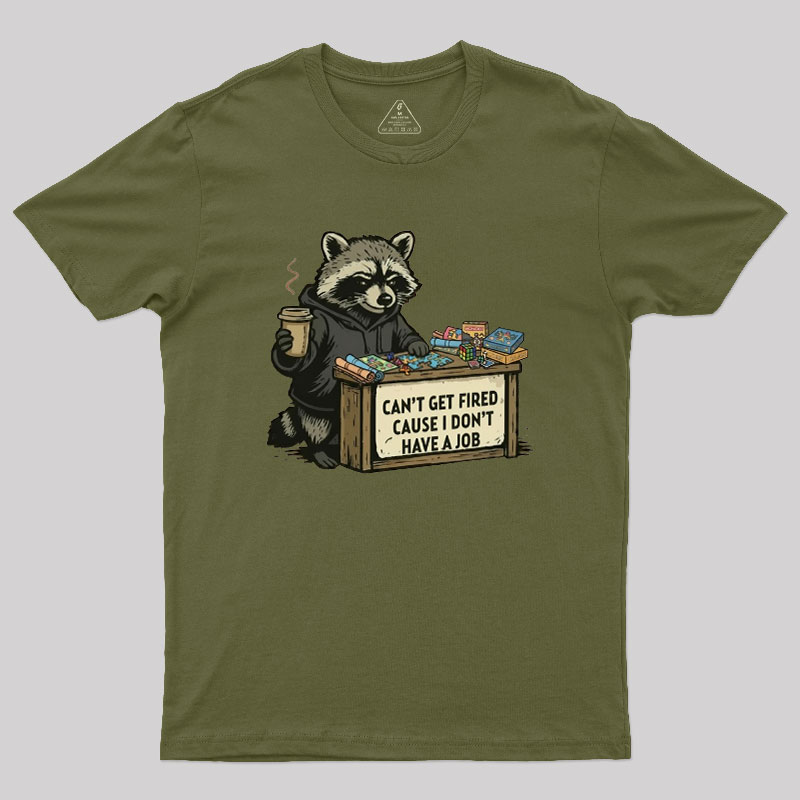 Can't Get Fired Geek T-Shirt