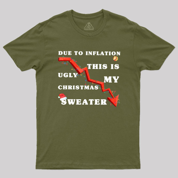 Due To Inflation Ugly Christmas Sweater Geek T-Shirt