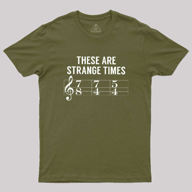 These Are Strange Times Music Joke Geek T-Shirt