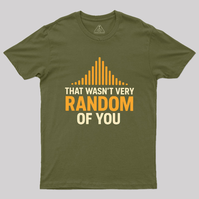 That Wasn??t Very Random of You Geek T-Shirt