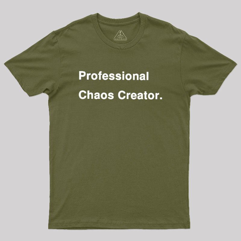 Professional Chaos Creater Geek T-Shirt