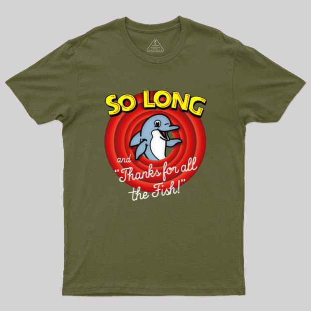 So Long And Thanks For All The Fish Geek T-Shirt