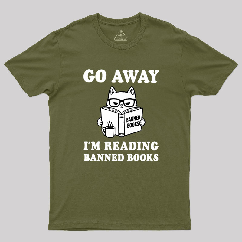 Go Away Im Reading Banned Books Geek T-Shirt