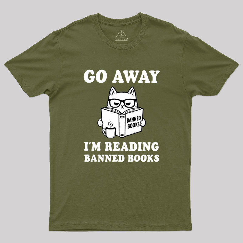 Go Away Im Reading Banned Books Geek T-Shirt