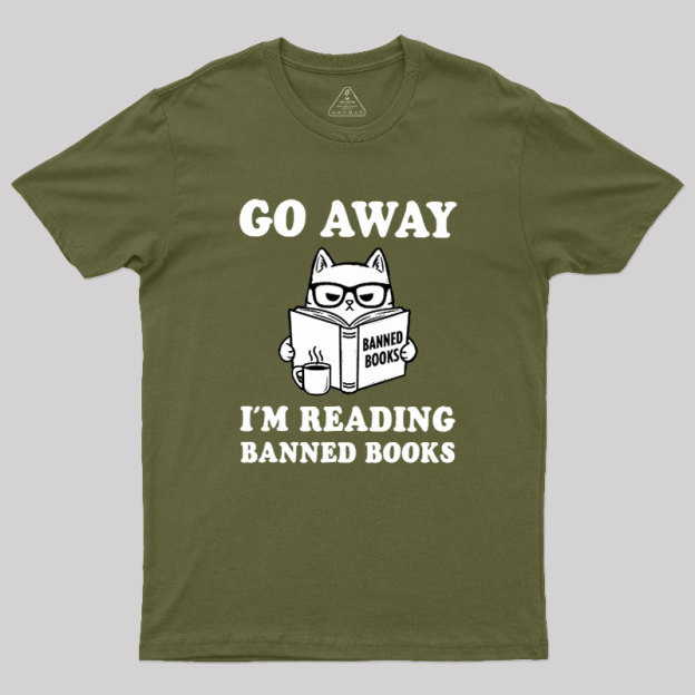 Go Away Im Reading Banned Books Geek T-Shirt