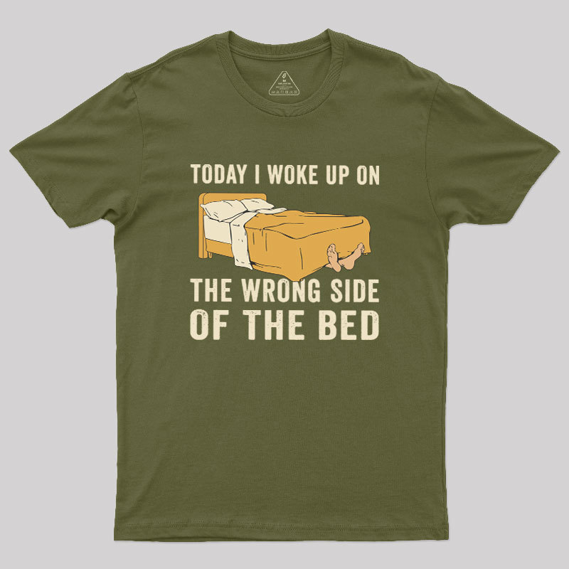 Wake Up On The Wrong Side Geek T-Shirt