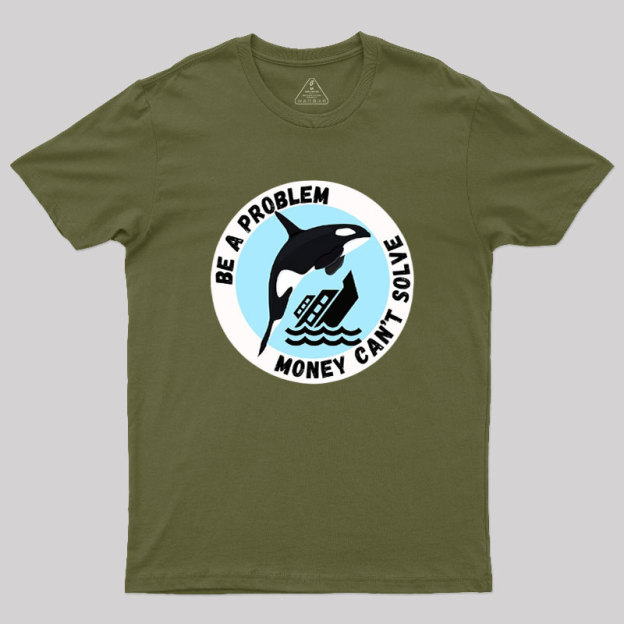 Be A Problem Geek T-Shirt