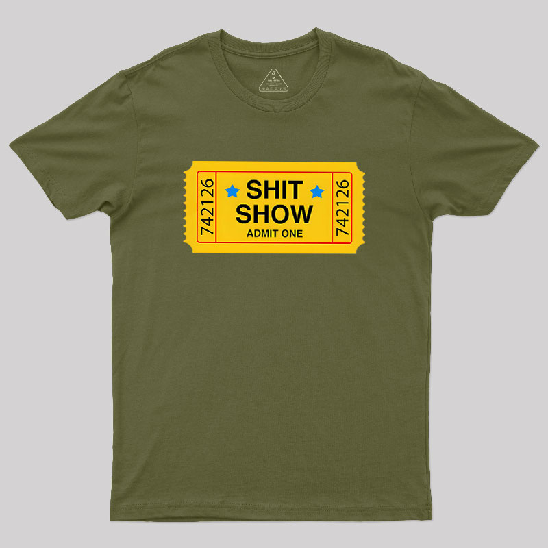 Shit Show Ticket Vinyl Geek T-Shirt