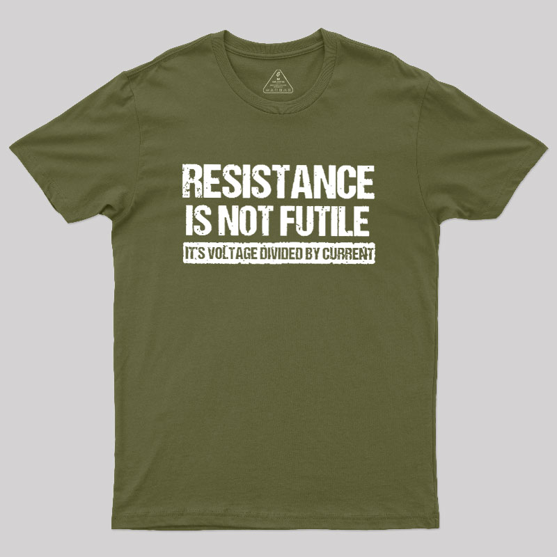 Resistance Is Not Futile Geek T-Shirt