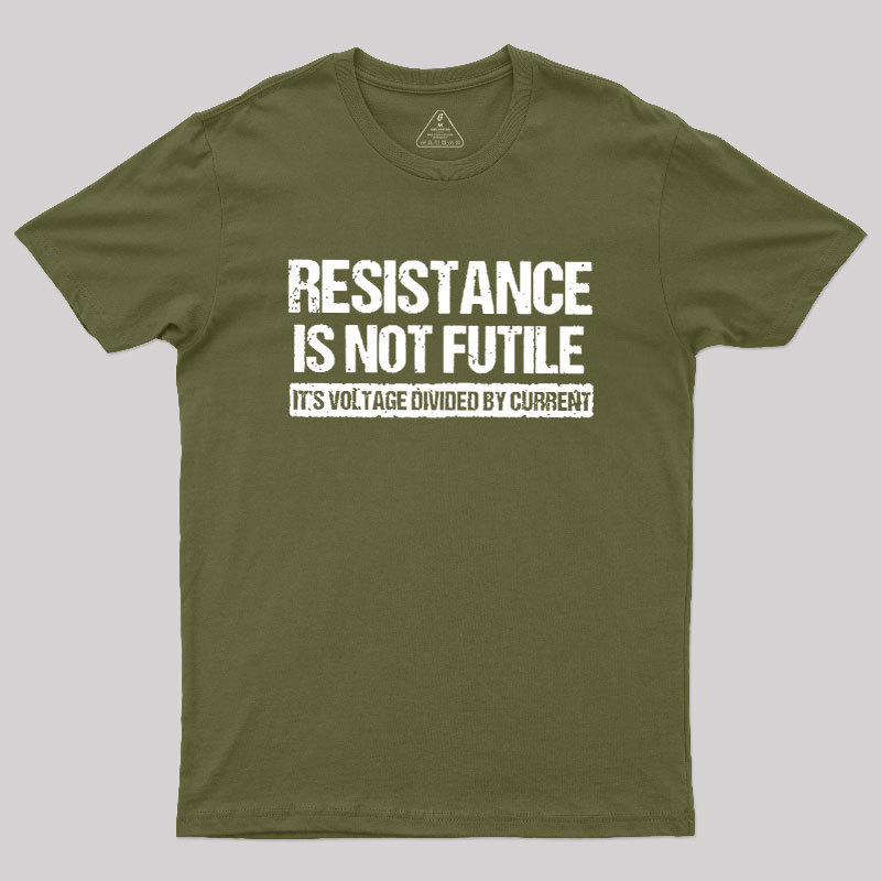 Resistance Is Not Futile Geek T-Shirt