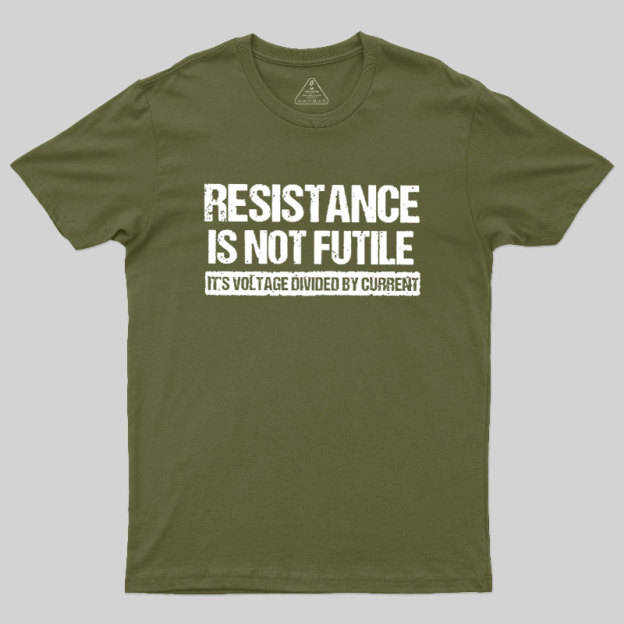 Resistance Is Not Futile Geek T-Shirt