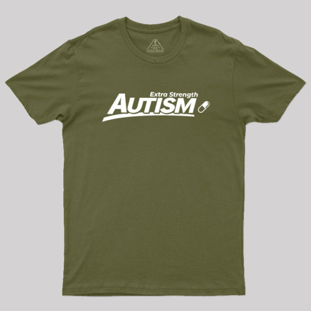 Extra Strength Autism Geek T-Shirt