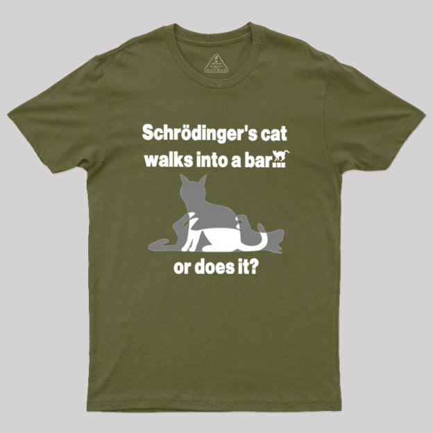 Schrodingers Cat Walks Into A Bar Geek T-Shirt