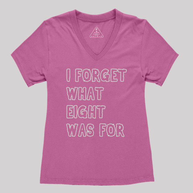 I FORGET WHAT EIGHT WAS FOR Geek Women's V-Neck T-shirt