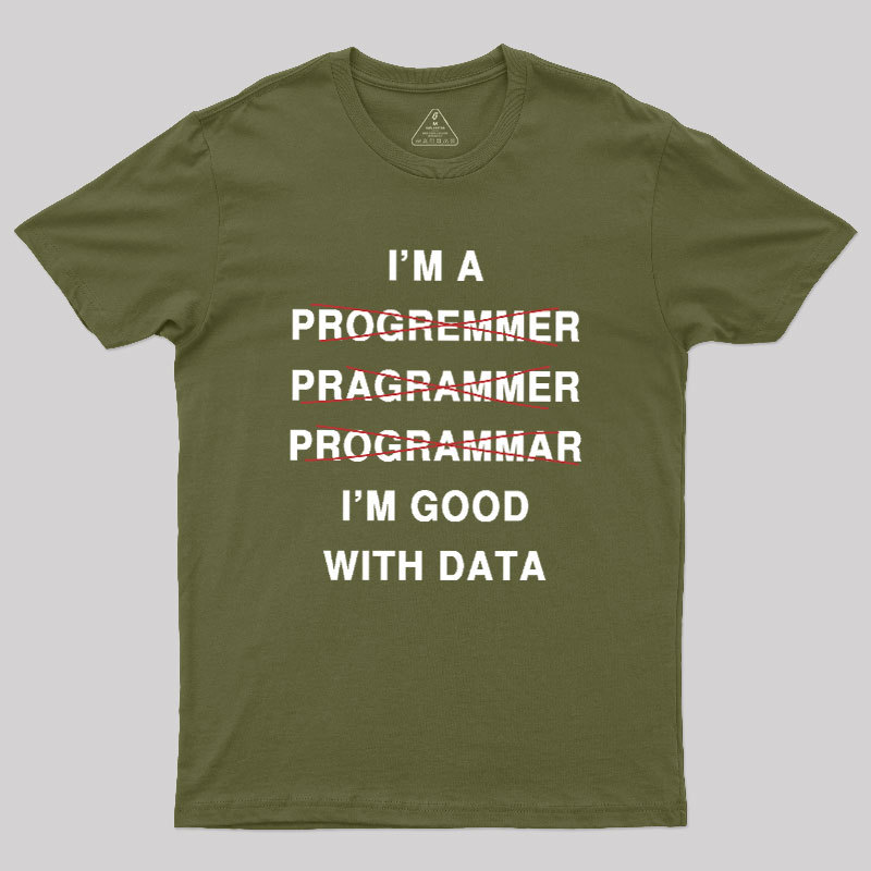 I'm Good With Data Geek T-Shirt