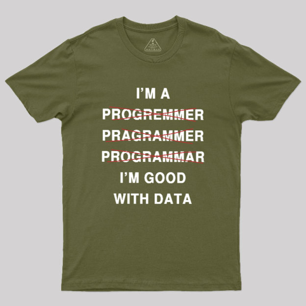 I'm Good With Data Geek T-Shirt