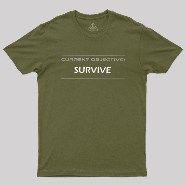 Current Objective Survive Geek T-Shirt