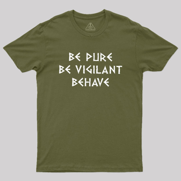 Be Pure Be Vigilant Behave Geek T-Shirt