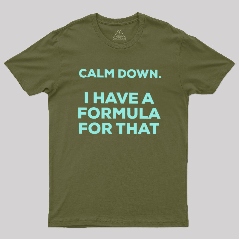 Calm Down I Have A Formula For That Geek T-Shirt