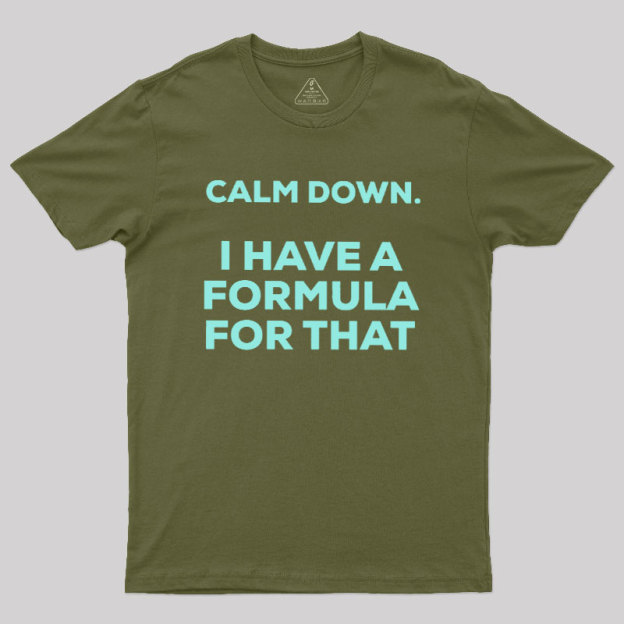 Calm Down I Have A Formula For That Geek T-Shirt