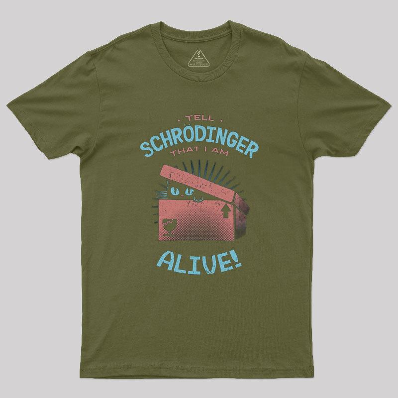 Tell Schrodinger That I Am Alive Geek T-Shirt