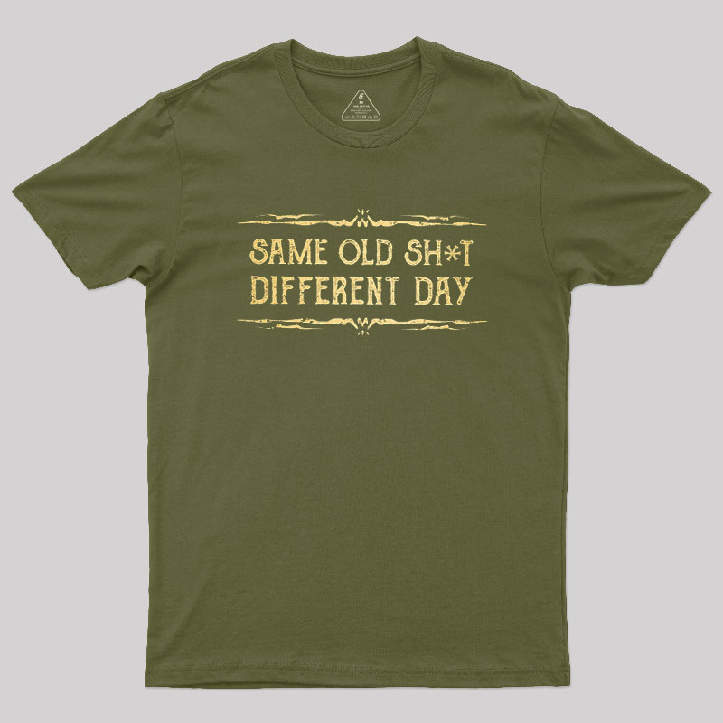 Same Old Stuff Different Day Geek T-Shirt