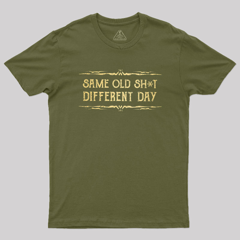 Same Old Stuff Different Day Geek T-Shirt