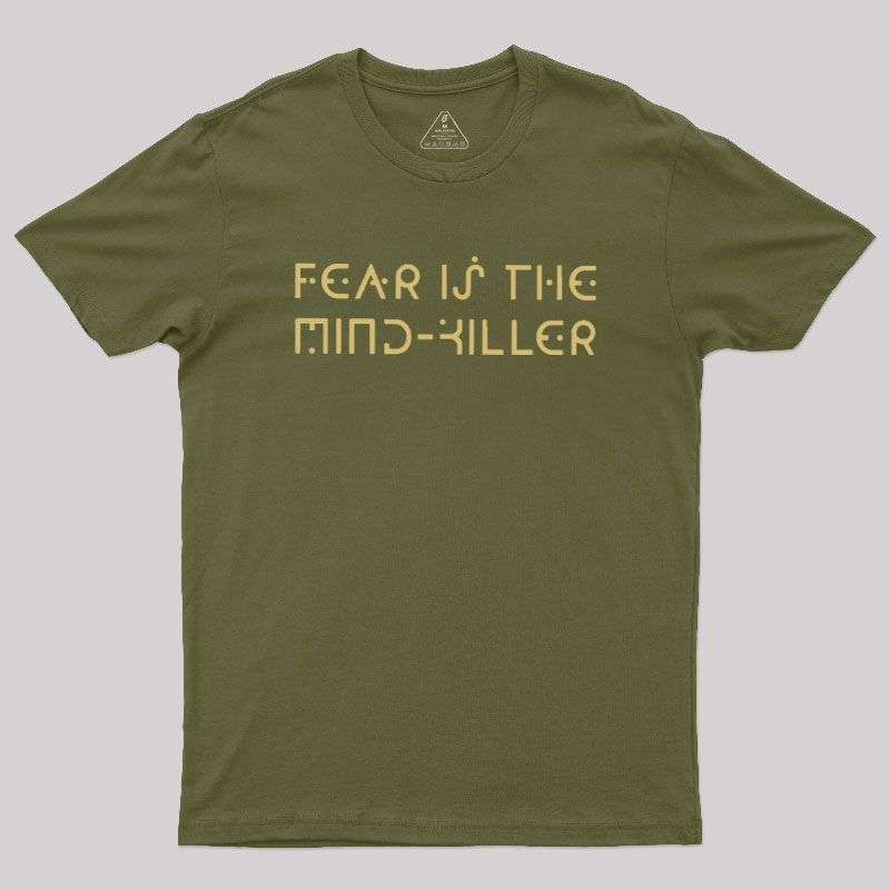Fear is the Mind-Killer Geek T-Shirt
