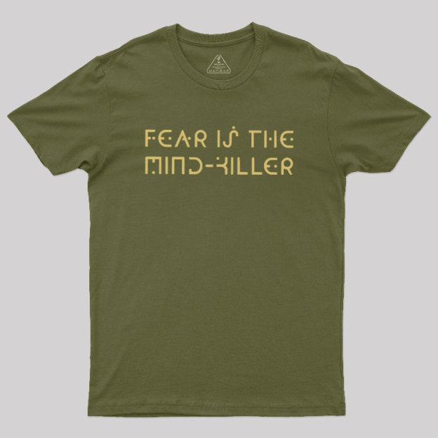 Fear is the Mind-Killer Geek T-Shirt