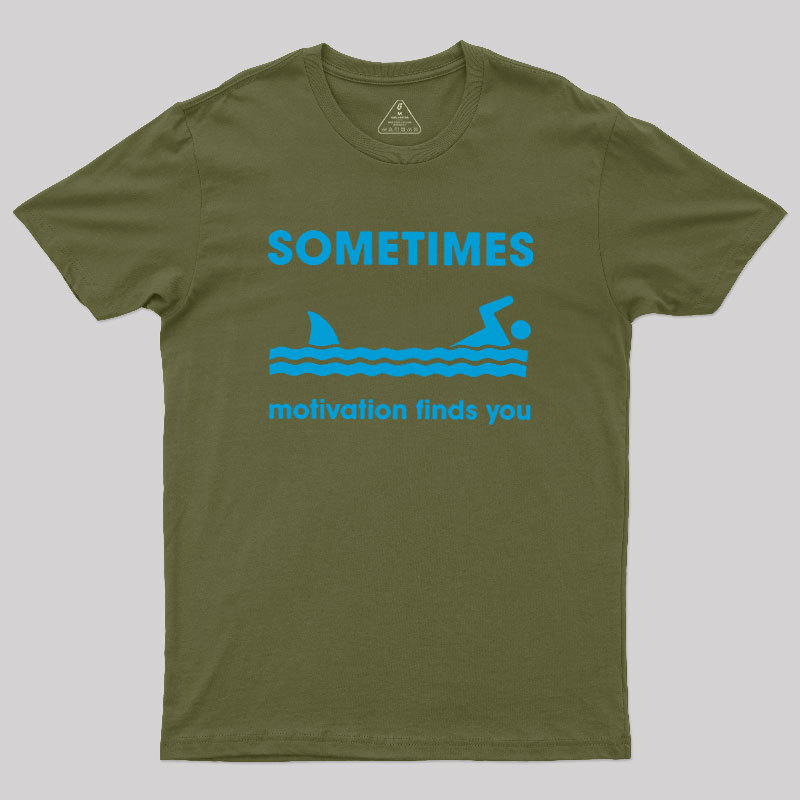 Sometimes Motivation Finds You Geek T-Shirt