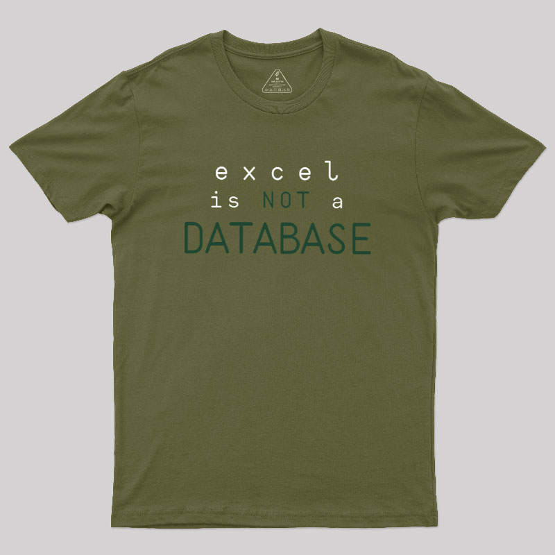 Excel is Not a Database Geek T-Shirt