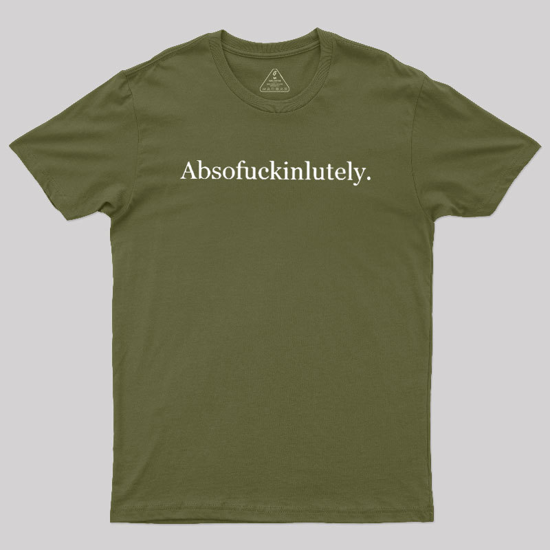 Absofuckinlutely Geek T-Shirt